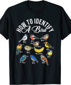 Funny How To Identify A Bird Tee Bird Watcher Funny Bird T-Shirt