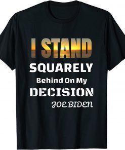 Official I Stand Squarely On my Decision T-Shirt