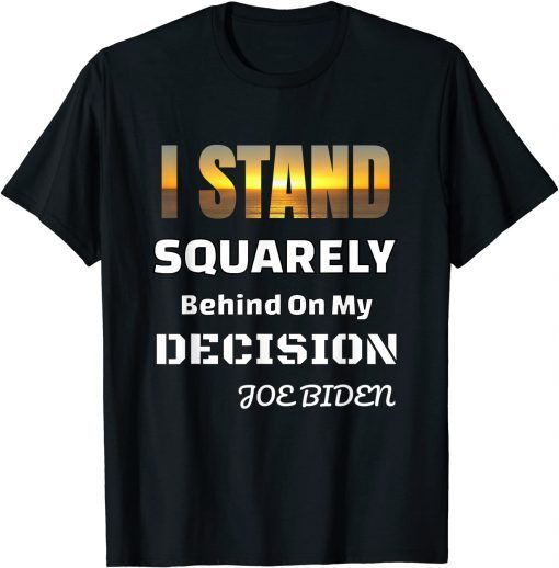 Official I Stand Squarely On my Decision T-Shirt