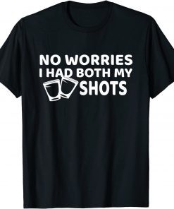 Funny Don't Worry I've Had Both of My Shots 2021 T-Shirt