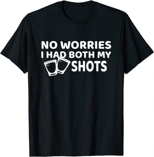 Funny Don't Worry I've Had Both of My Shots 2021 T-Shirt