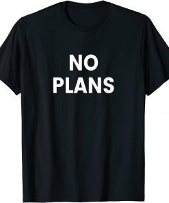 2021 No Plans Unisex T-Shirt