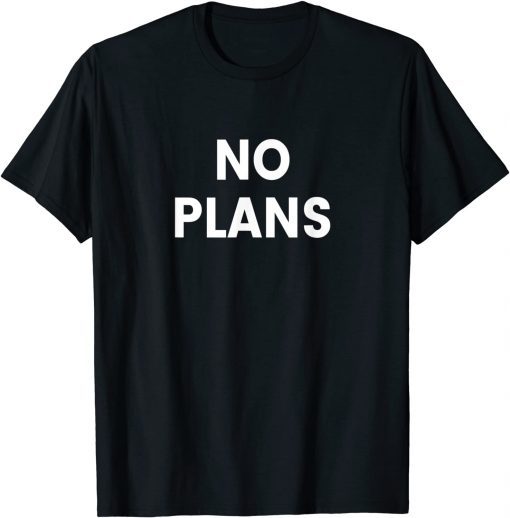 2021 No Plans Unisex T-Shirt