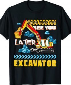 Blippis Gift See You Later Excavator Men Woman Kid Funny T-Shirt