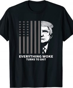 Funny Trump "Everything Woke Turns to Shit" Political Gift T-Shirt