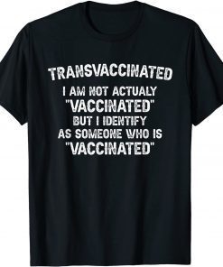 Trans Vaccinated Funny Vaccine Meme T-Shirt