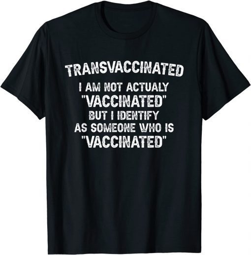 Trans Vaccinated Funny Vaccine Meme T-Shirt