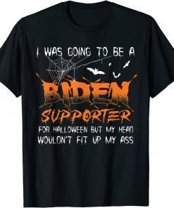 I Was Going To Be A Biden Supporter For Halloween T-Shirt