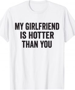 Official My girlfriend is hotter than you T-Shirt