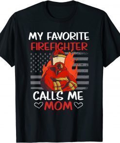 My Favorite Firefighter Calls Me Mom US Flag Fire Station T-Shirt