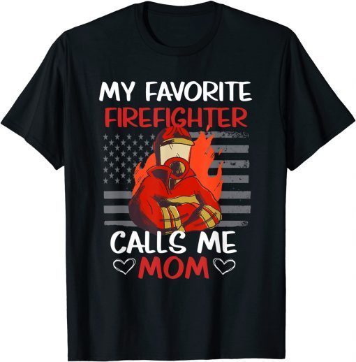 My Favorite Firefighter Calls Me Mom US Flag Fire Station T-Shirt