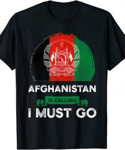 Official Afghanistan Is Calling I Must Go Afghan Heritage Roots Flag T-Shirt