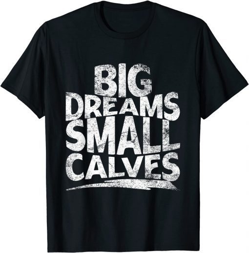 2021 Big Dreams Small Calves Gym Merch Chris Funny CBum Classic T-Shirt