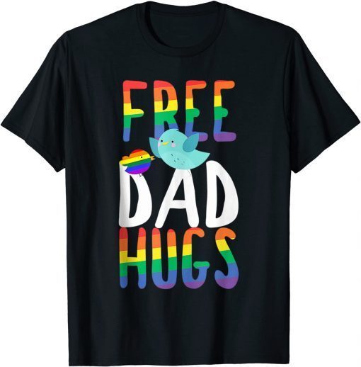FREE DAD HUGS Tee Rainbow Gay Pride LGBT 2021 T-Shirt
