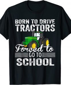 Classic Born To Drive Tractors Forced To Go To School T-Shirt