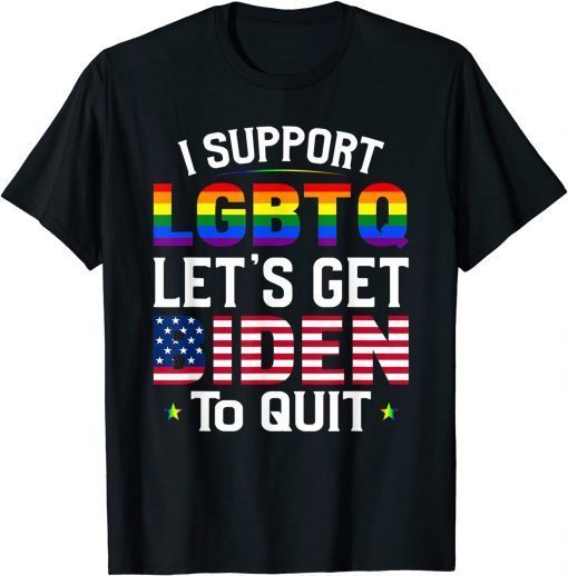 I Support LGBTQ Let's Get Biden To Quit T-Shirt