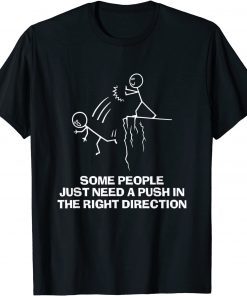 Some People Just Need A Push Funny Sarcastic Sayings Funny T-Shirt