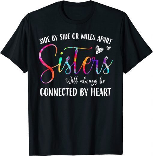 Side By Side Or Miles Apart Sisters Life Heart Matching Unisex T-Shirt