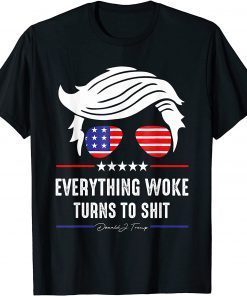 T-Shirt "Everything Woke Turns to Shit" Political Funny Trump