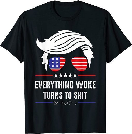 T-Shirt "Everything Woke Turns to Shit" Political Funny Trump