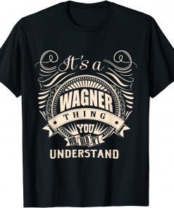 Official It's a WAGNER thing you wouldn't understand Gift T-Shirt