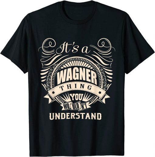 Official It's a WAGNER thing you wouldn't understand Gift T-Shirt