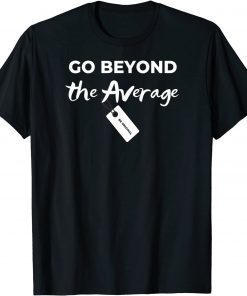 Go Beyond The Average - 100% motivated T-Shirt