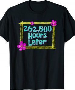 262,800 Hours Later 30 year old birthday party T-Shirt