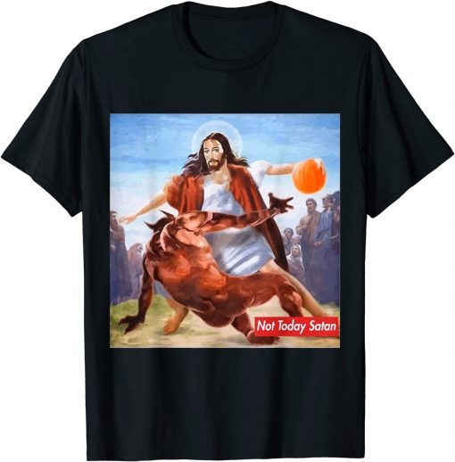 Not Today Satan Jesus Crossover Basketball 2021 T-Shirt