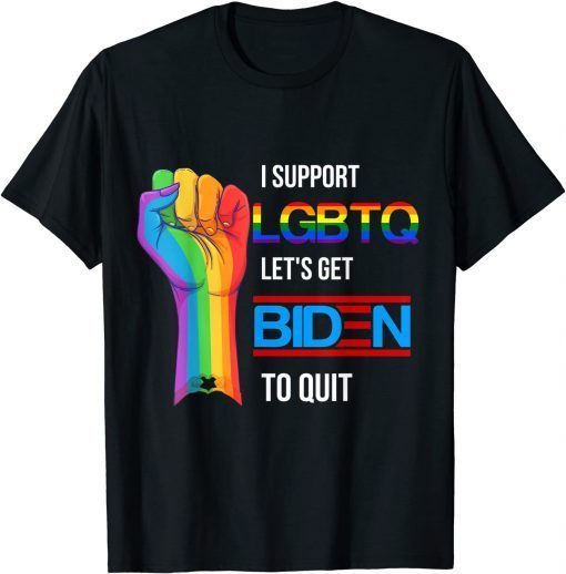I Support LGBTQ Let's Get Biden To Quit T-Shirt