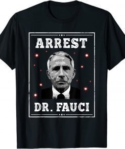 Arrest Fauci - anti Fauci - patriotic Defund Dr Fauci T-Shirt