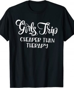 Girls Trip Cheapers Than Therapy Hello Summer Vacation Beach Unisex T-Shirt