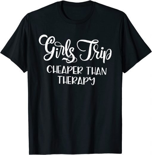 Girls Trip Cheapers Than Therapy Hello Summer Vacation Beach Unisex T-Shirt