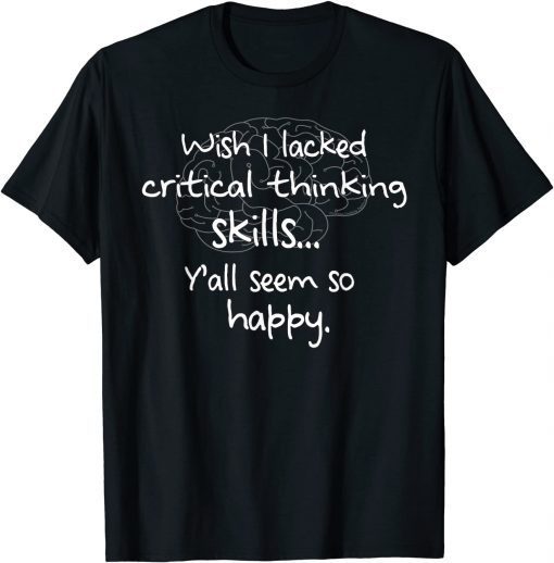 Critical Thinking Meme - Novelty Adult Humor Sarcastic Funny T-Shirt