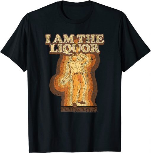 Trailer Park Boys I Am the Liquor T-Shirt