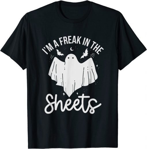 Halloween I'm A Freak In the Sheets Costum Tee Shirt