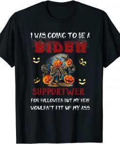 Funny I Was Going To Be A Biden Supporter For Halloween T-Shirt