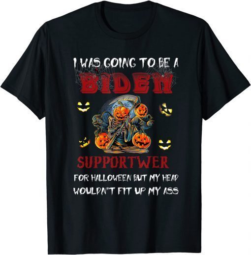 Funny I Was Going To Be A Biden Supporter For Halloween T-Shirt