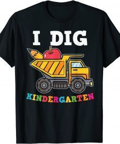 Kids I DIG KINDERGARTEN Shirt Truck School Teacher Student T-Shirt