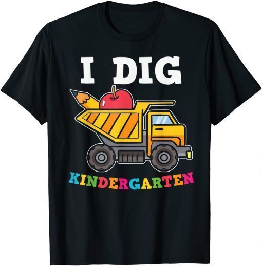 Kids I DIG KINDERGARTEN Shirt Truck School Teacher Student T-Shirt