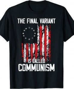 The Final Variant Is Called Communism T-Shirt