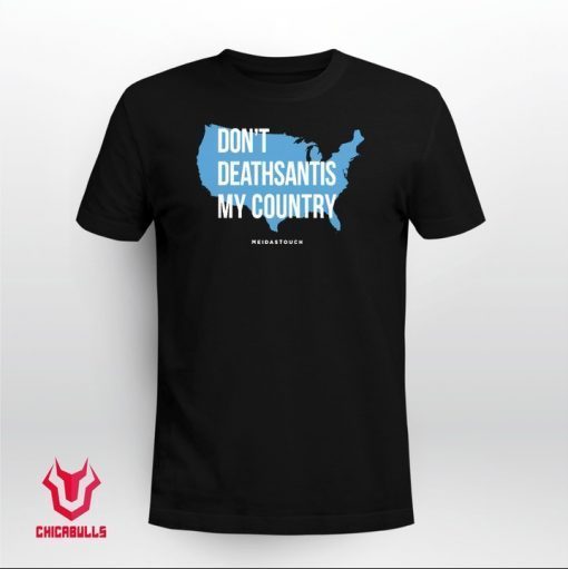 DON'T DEATHSANTIS MY COUNTRY T-Shirt