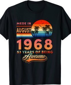 UInisex Made In August 1968 53 Years Of Being Awesome Vintage Funny T-Shirt