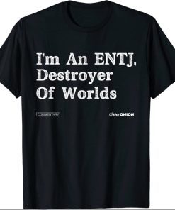 Fuuny I'm An Entj Destroyer Of Worlds Tee Shirts