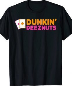 Tee Shirt Dunkin DeezNuts
