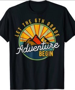 T-Shirt Let the 6th Grade Adventure Begin Sixth Grade Teacher