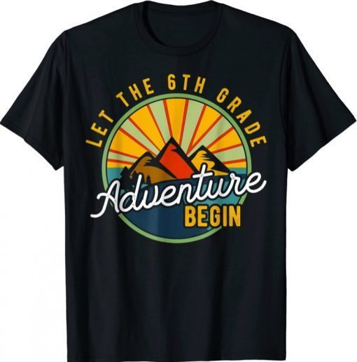 Let the 6th Grade Adventure Begin Sixth Grade Teacher 2021 T-Shirt