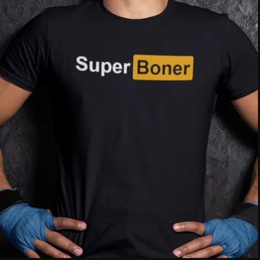 Classic Super Boner Shirt Funny I Got A Super Boner Meme Tshirt