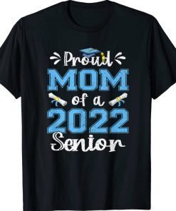Classic Proud Mom Of A Class Of 2022 Senior Graduation Shirt
