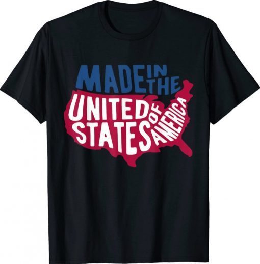 Made In America Shirt Made In America USA Flag Colors 2021 T-Shirt